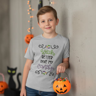 Witch Better Have My Candy Halloween T-Shirt