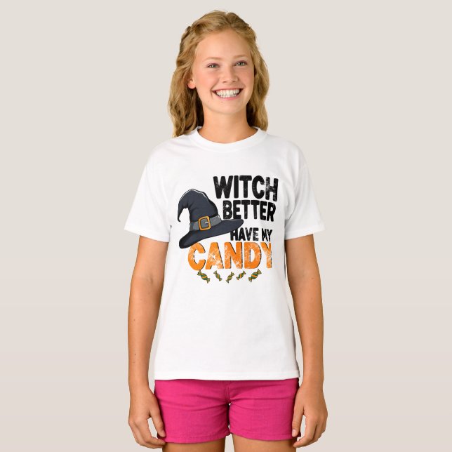 Witch Better Have My Candy Halloween  T-Shirt (Front Full)