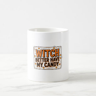 Witch Better Have My Candy Halloween Typography Coffee Mug