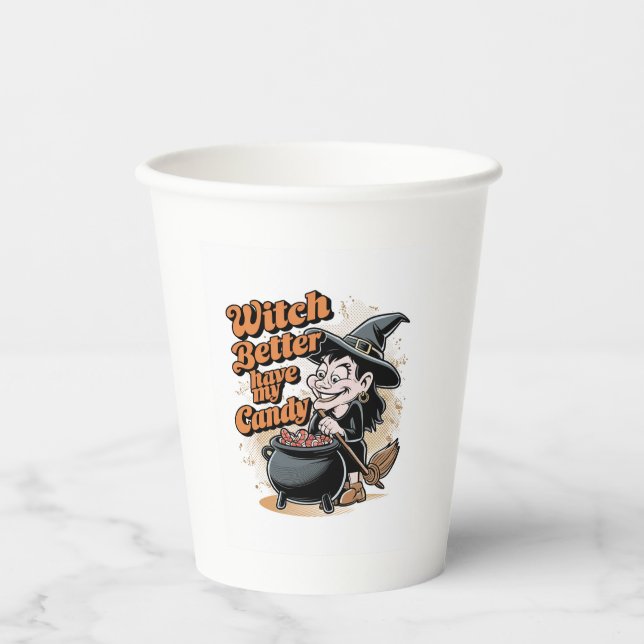 Witch Better Have My Candy Paper Cups (Front)