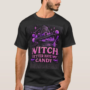 Witch Better Have My Candy Pink Halloween Graphic  T-Shirt