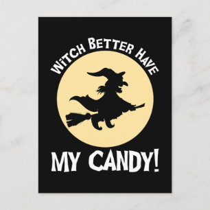 Witch Better Have My Candy! Postcard