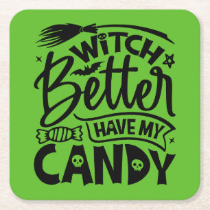 Witch Better Have My Candy Square Paper Coaster