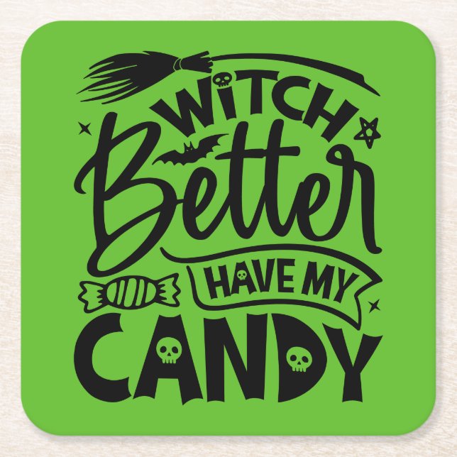 Witch Better Have My Candy Square Paper Coaster (Front)