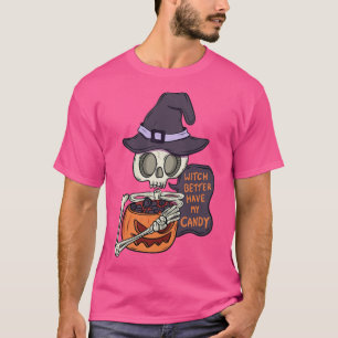 Witch better have my candy T-Shirt