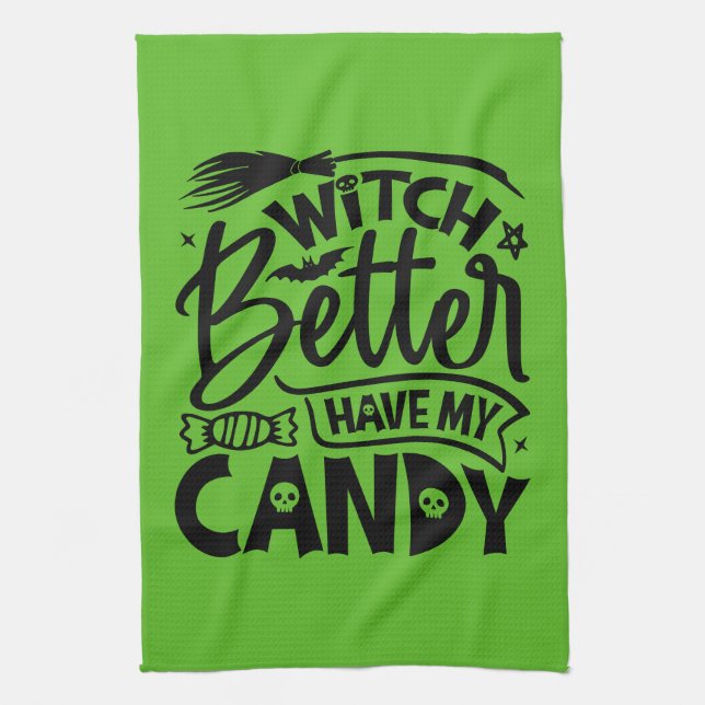 Witch Better Have My Candy Tea Towel (Vertical)