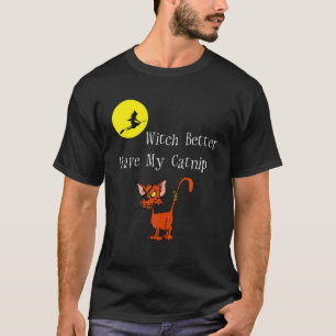 Witch Better Have My Catnip Funny Cat Halloween T-Shirt