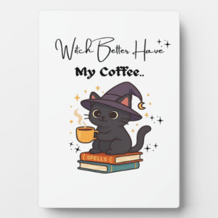 Witch Better Have My Coffee Classic T-Shirt Plaque