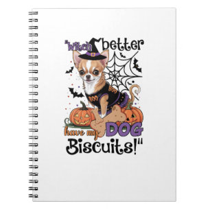 Witch better have my Dog Biscuits Cute Halloween C Notebook