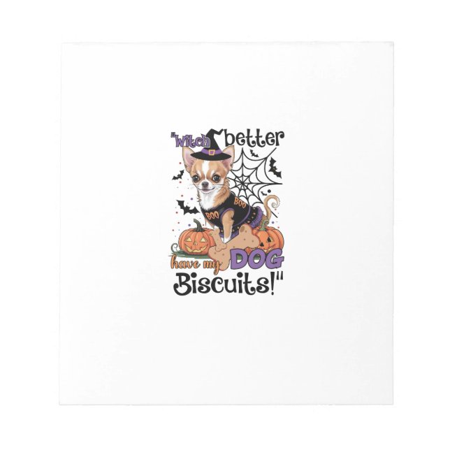 Witch better have my Dog Biscuits Cute Halloween C Notepad (Front)