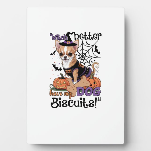 Witch better have my Dog Biscuits Cute Halloween C Plaque (Front)