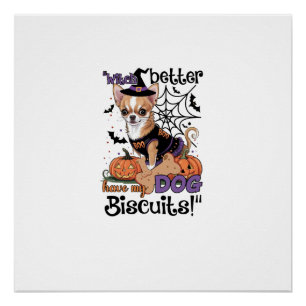 Witch better have my Dog Biscuits Cute Halloween C Poster