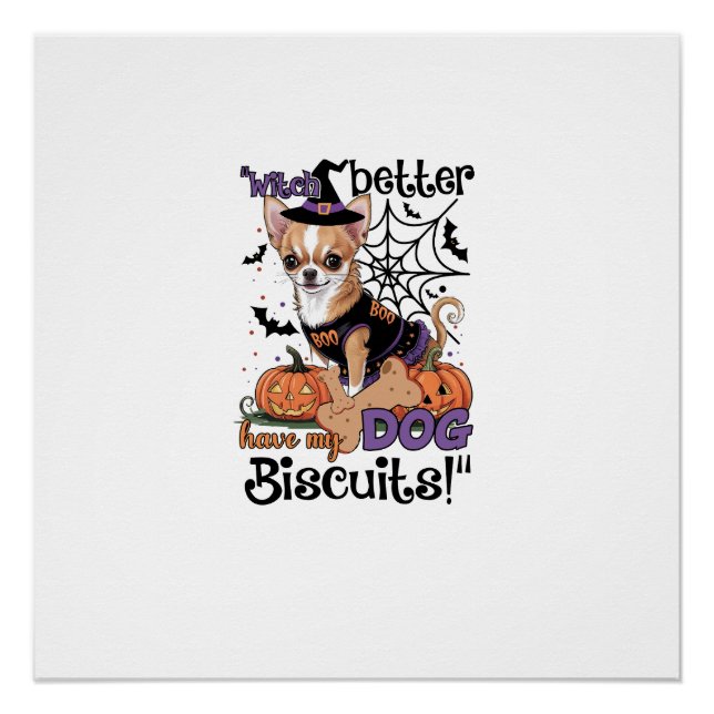 Witch better have my Dog Biscuits Cute Halloween C Poster (Front)