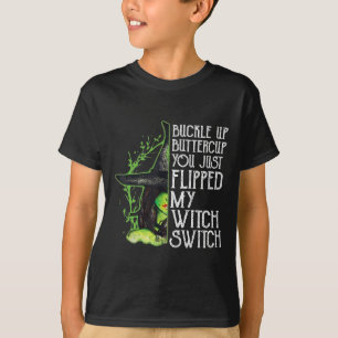 Witch Buckle Up Buttercup You Just Flipped My Witc T-Shirt