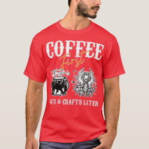 Witch Coffee First Arts And Crafts Later Png T-Shirt