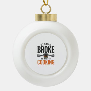 Witch Cooking My Broom Broke Funny Vintage_1 Ceramic Ball Christmas Ornament