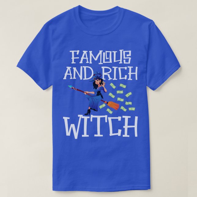 Witch Famous and rich witch w T-Shirt (Design Front)