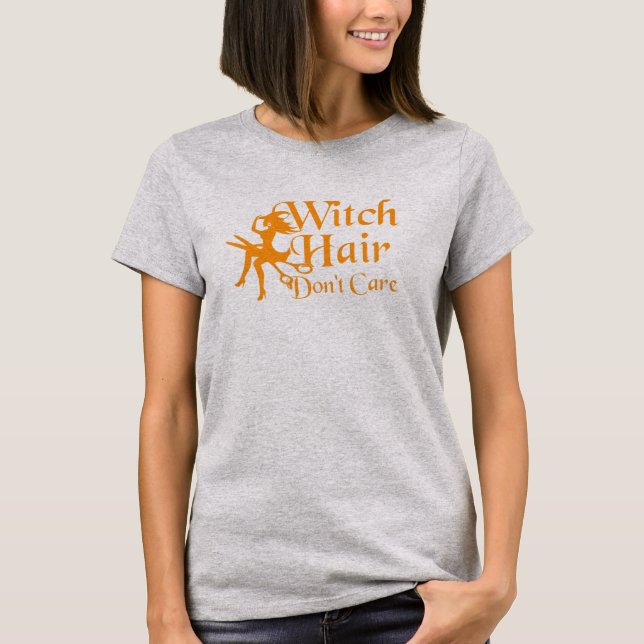 Witch Hair Don't Care T-Shirt (Front)
