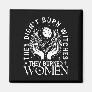 Witch Halloween They Didn't Burn Witches They Burn Magnet