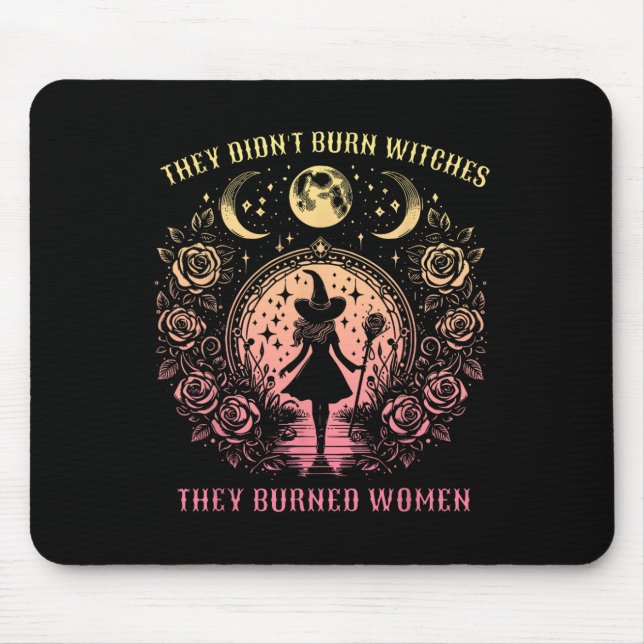 Witch Halloween They Didn't Burn Witches They Burn Mouse Pad (Front)