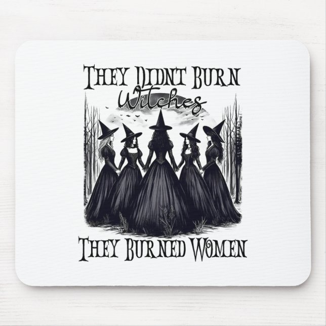 Witch Halloween They Didn't Burn Witches They Burn Mouse Pad (Front)