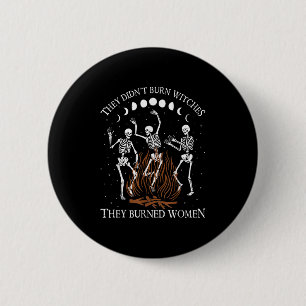 Witch Halloween They Didnt Burn Witches They Burne 6 Cm Round Badge