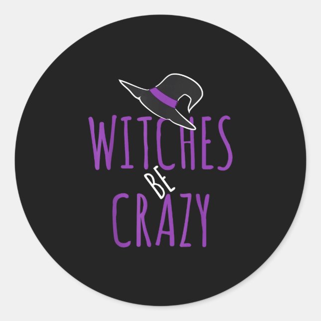 Witch hat design - witches be crazy - halloween  classic round sticker (Front)