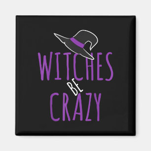 Witch hat design - witches be crazy - halloween  magnet