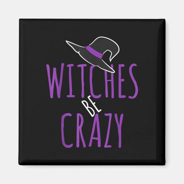 Witch hat design - witches be crazy - halloween  magnet (Front)