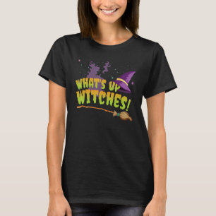 Witch Hat  What's Up Witches Halloween T-Shirt