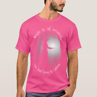 Witch Holding Moon Magic Is All Around T-Shirt