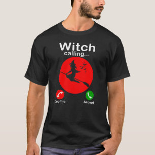 Witch is calling Trick or Treat Funny Halloween  T-Shirt