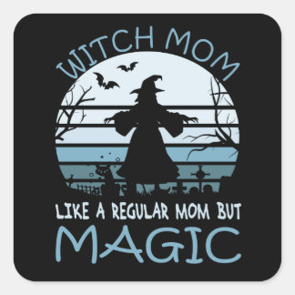 Witch Mum Like A Regular Mum But Magic Square Sticker