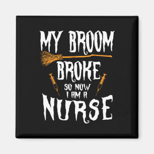 Witch Nurse Funny Saying Costume Easy Halloween Gi Magnet