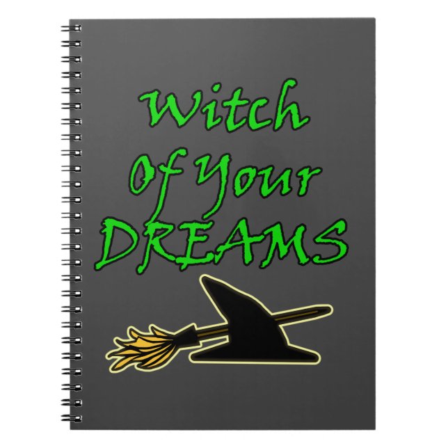 Witch Of Your Dreams Spiral Notebook (Front)