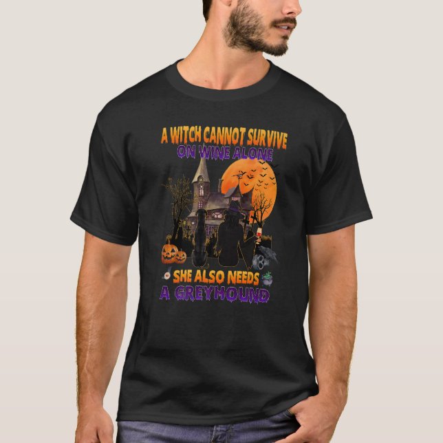Witch On Wine She Needs A Greyhound Dog Halloween  T-Shirt (Front)