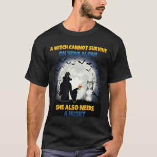 Witch On Wine She Needs A Husky Halloween  Idea Fo T-Shirt