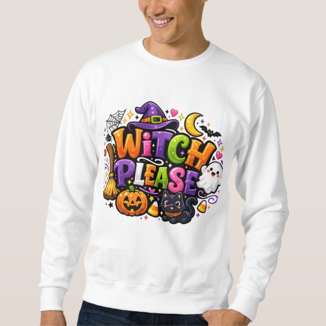 WITCH PLEASE Cute Spooky Halloween Sweatshirt (Front)