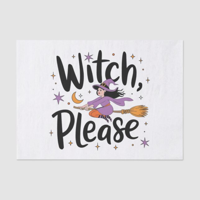 Witch, Please – Fun and Sassy Halloween Design Tissue Paper (Front)