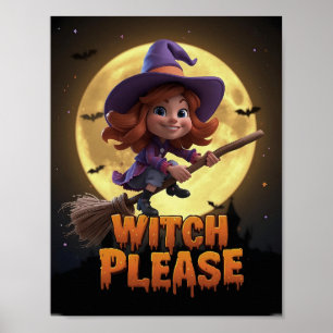 Witch Please – Funny Halloween Poster
