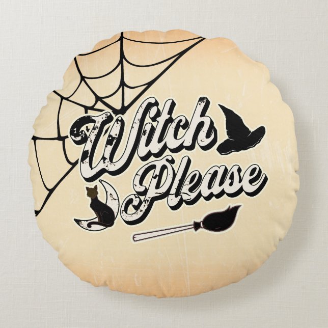 Witch Please | Funny Halloween Quote Round Cushion (Front)