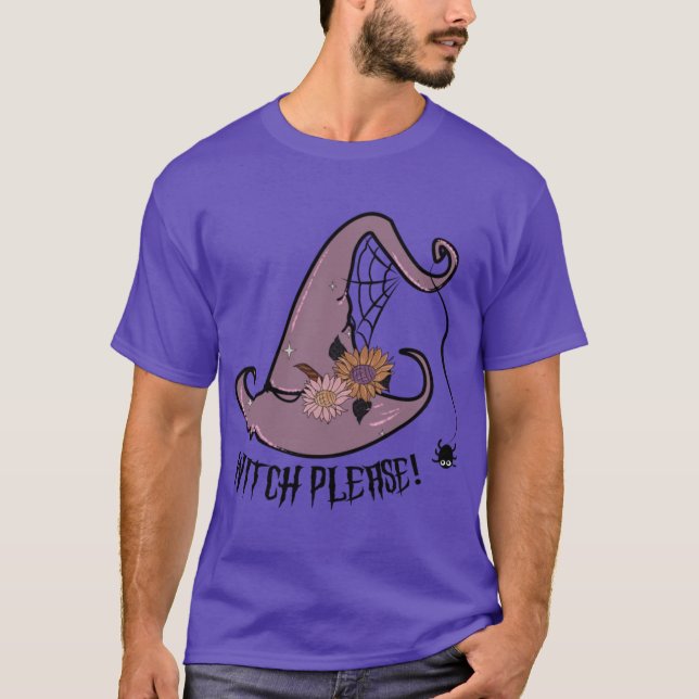 Witch Please Funny Halloween STICKER gift for boyf T-Shirt (Front)