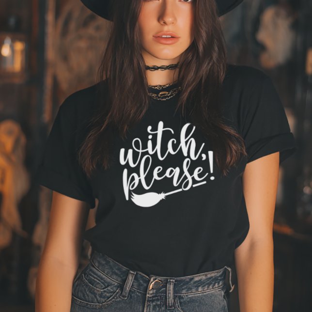 Witch Please Funny Halloween T-Shirt (Witch, Please! Funny Halloween Tshirt)
