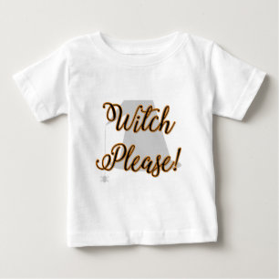 witch please funny halloween with hat baby T-Shirt
