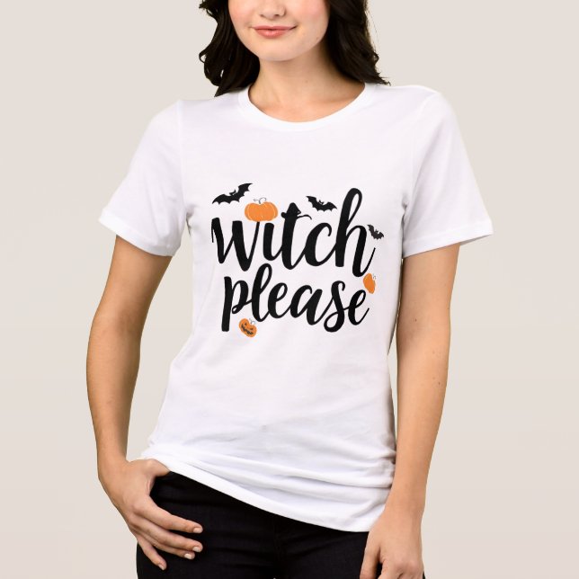 Witch Please Funny Halloween Womens tshirts  (Front)