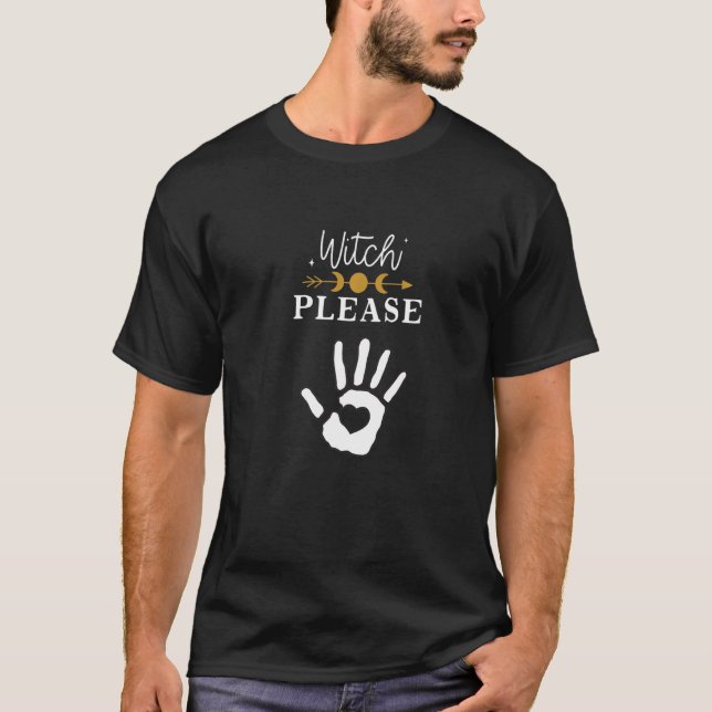 Witch Please, Funny Pagan Samhain Magic Ghost Hand T-Shirt (Front)