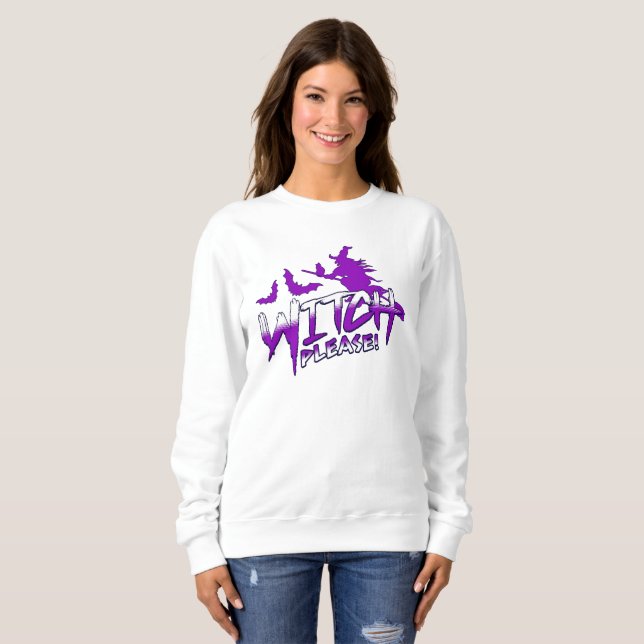 Witch Please! Funny Retro Halloween Witch Sweatshirt (Front Full)