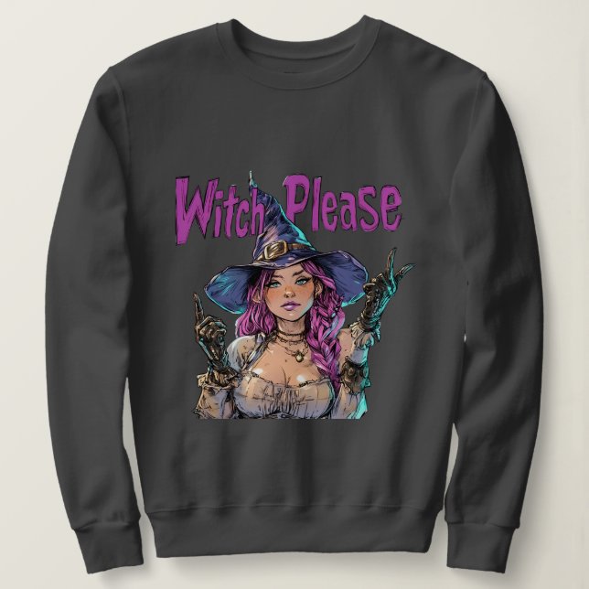 Witch Please Halloween Graphic T-Shirt – Funny Sweatshirt (Design Front)