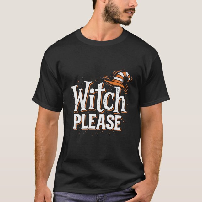 Witch Please Halloween Typography Design T-Shirt (Front)