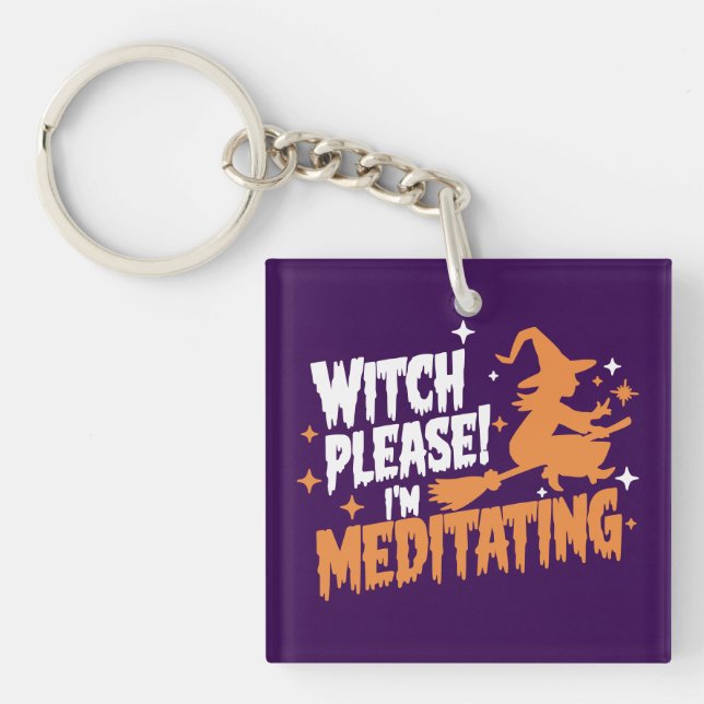 Witch Please I'm Meditating Halloween  Key Ring (Front)